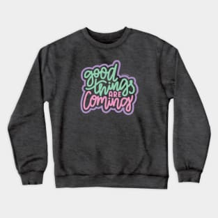 Good Things Are Coming - Mint/Pink/Purple Crewneck Sweatshirt